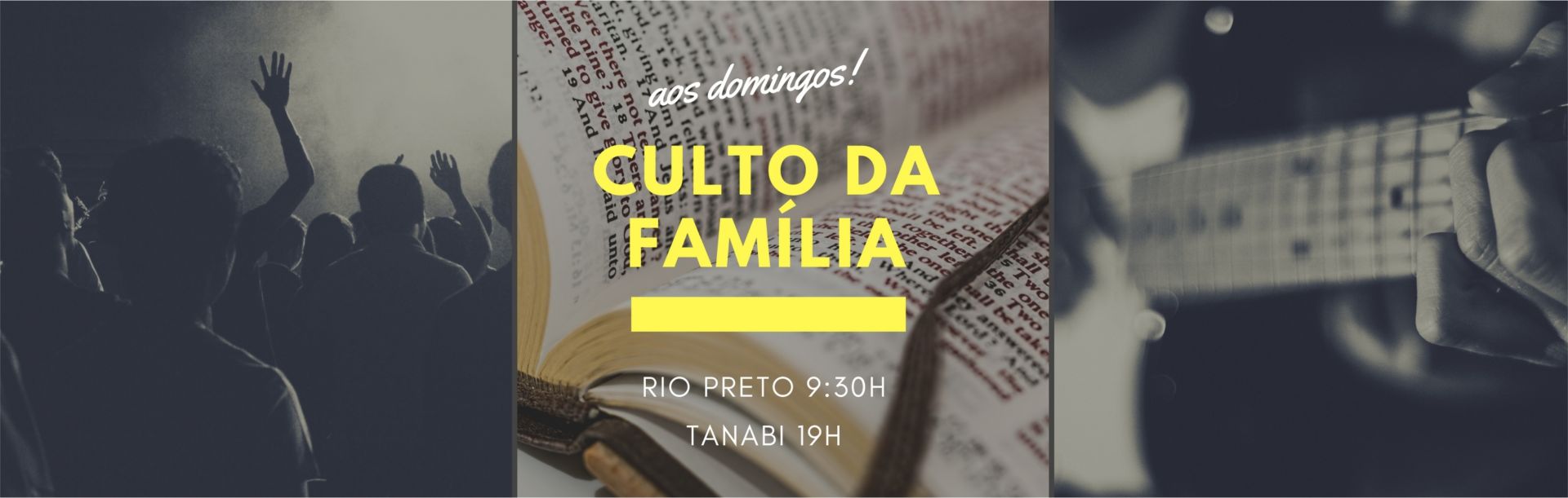 Culto da Família - Domingos a partir das 19:00