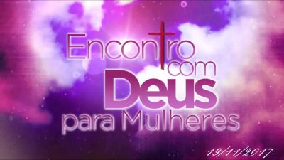 Encontro com Deus para Mulheres 2017